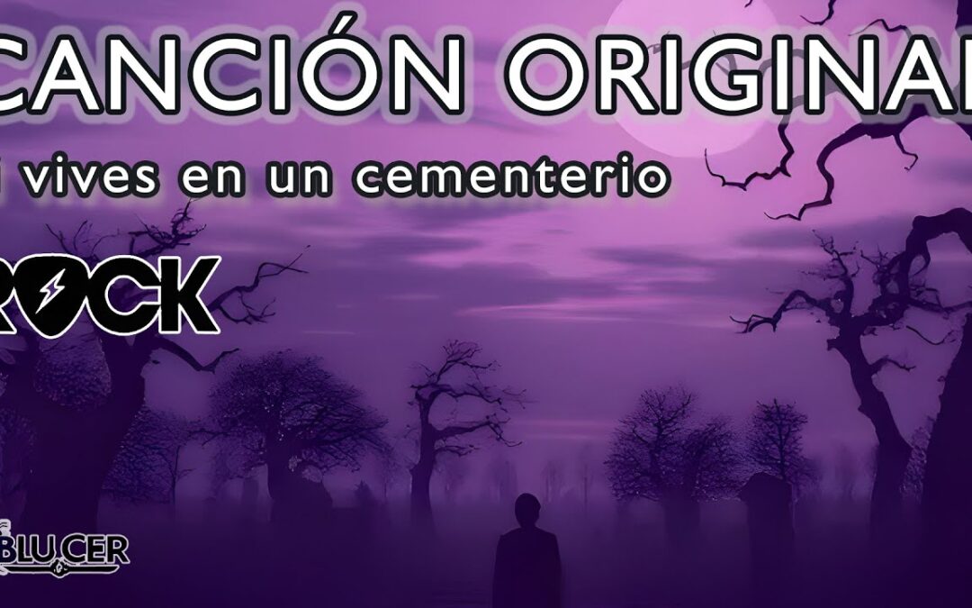 Canción original de Blucer – Si vives en un cementerio – Hard Rock en español hablando de la resiliencia